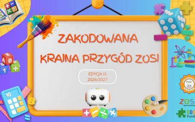 III edycja „Zakodowanej Krainy Przygód Zosi” 2026-2027. Dołącz do STEAMowej wyprawy.